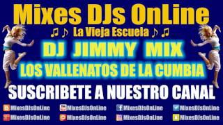 Los Vallenatos De La Cumbia Mix  DJ Jimmy 2017  Mixes DJs OnLine [upl. by Hicks643]