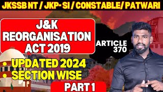 JAMMU AND KASHMIR REORGANISATION ACT 2019 PART 1 FOR JKSSB JKP CONSTABLE  SI  NAIB TEHSILDAR EXAMS [upl. by Herbst114]