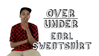 Earl Sweatshirt Ranks quotGame of Thronesquot Twitter and John Stamos  OverUnder [upl. by Geminian]