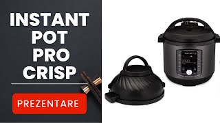 Instant Pot Pro Crisp 2 in 1  Oala sub Presiune amp Air Fryer Prezentare [upl. by Netsyrc429]