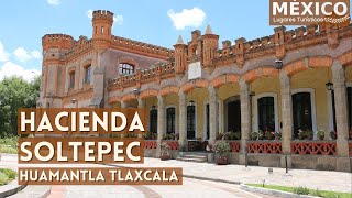 Hacienda Soltepec en Huamantla Tlaxcala en 4K  Ruta de las Haciendas Pulqueras [upl. by Anaujait]