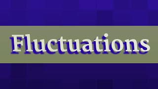 FLUCTUATIONS pronunciation • How to pronounce FLUCTUATIONS [upl. by Akilak]