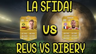 FUT 15  LA SFIDA  RIBERY VS REUS  MIGLIOR ES BUNDESLIGA [upl. by Battista]