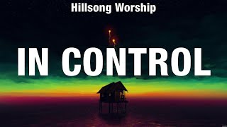 Hillsong Worship  In Control Lyrics Elevation Worship MercyMe Hillsong UNITED [upl. by Iilek599]