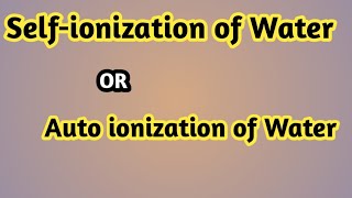 Selfionization of water  Auto ionization of water  class 10th  Unit 10 [upl. by Hsac467]