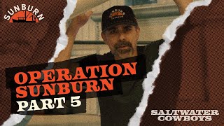 Operation Sunburn Part 5  SALTWATER COWBOYS [upl. by Diamante]