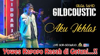 YOWES RAPOPO RASAH DIGETUNI GILDCOUSTIC  AKU IKHLAS  GILGA SAHID  AN PROMOSINDO  GOR SIDOARJO [upl. by Orihakat]