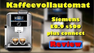 Siemens EQ 9 s500 plus connect Kaffeevollautomat  Bester Kaffeevollautomat [upl. by Cordelia163]