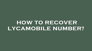 How to recover lycamobile number [upl. by Yelsehc]