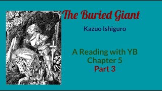 The Buried Giant by Kazuo Ishiguro A reading of Chapter 5Part 3 which closes Part I of the novel [upl. by Haeckel517]