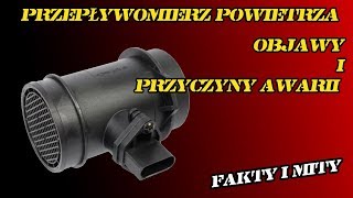 Przepływomierz powietrza  objawy i przyczyny awarii FAKTY I MITY [upl. by Neerak]