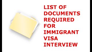 REQUIRED DOCUMENTS FOR IMMIGRANT VISA INTERVIEW [upl. by Gnohp956]