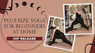 PLUS SIZE YOGA FOR BEGINNERS AT HOME ✨ HIP RELEASE [upl. by Osnola]