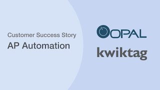 Opal and KwikTag  AP Automation Customer Success Story [upl. by Haggerty422]