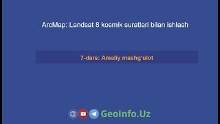 7dars Amaliy mashgulot  ArcMap  Landsat 8 [upl. by Noirod]