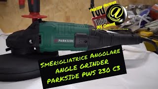 Unboxing Smerigliatrice angolare Parkside PWS 230 C3 Unpacking angle grinder Parkside PWS 230 C3 [upl. by Schwing370]