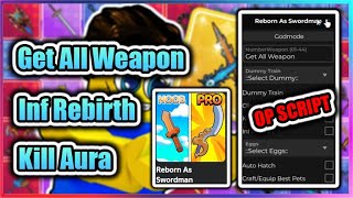 ⚔️OP Reborn As Swordman Script  Get All Weapons  Inf Rebirth  Kill Aura [upl. by Harret]