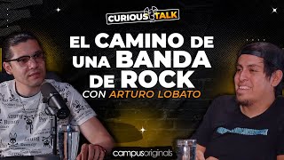 Episodio 13 con Arturo Lobato El camino de una banda de rock [upl. by Olvan]