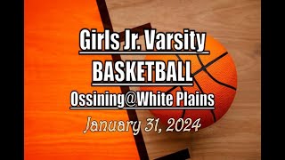 Girls JV Basketball LocalLive – Ossining vs White Plains High School – January 31 2024 [upl. by Alfred909]