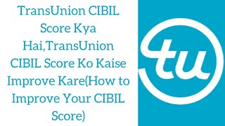 TransUnion Cibil Score Kya Hai  Cibil Score Kaise Badhaye  How to Improve Cibil Score  Cibil [upl. by Kcorb]