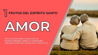 El Fruto del Espíritu Santo Amor  1 [upl. by Rikki523]