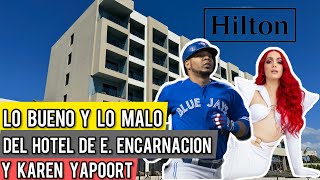 LO BUENO Y LO MALO DEL HOTEL DE KAREN YAPOORT Y EDWIN ENCARNACION [upl. by Annauqal863]