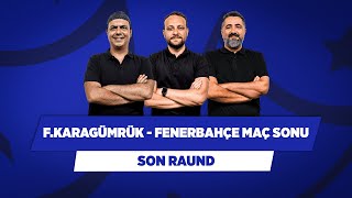 Karagümrük  Fenerbahçe  Ali Ece amp Onur Tuğrul amp Serdar Ali Çelikler  Son Raund [upl. by Rudiger]