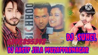 Ek wari Tak Le Full Song Bichhoo dj suhel mix dj Aasif jila muzaffarnagar [upl. by Ellinger]