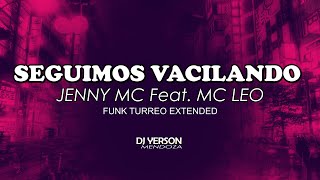 098 JENNY MC Feat MC LEO  Seguimos Vacilando Funk Turreo Extended DJ Yerson Mendoza [upl. by Zolly]