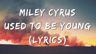 Miley Cyrus  Used To Be Young Lyrics [upl. by Yeffej380]