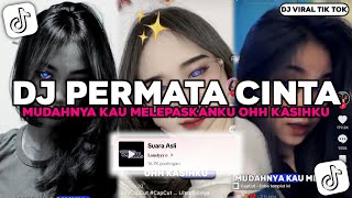 DJ PERMATA CINTA  DJ MUDAHNYA KAU MELEPASKANKU OHH KASIHKUVIRAL TIK TOK TERBARU [upl. by Skricki]