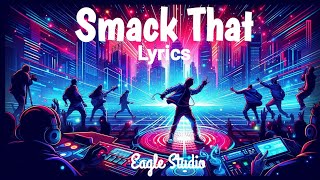 Eagle Studio  Smack That  Lyrics  English Song  2024 [upl. by Vada]