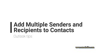 Add multiple senders and recipients to contacts at one go in outlook [upl. by Melc]