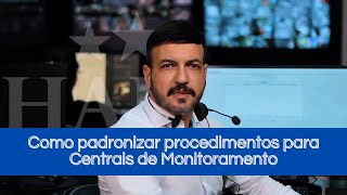 Como padronizar procedimentos para Centrais de Monitoramento [upl. by Burdelle618]