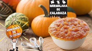 MERMELADA DE CALABAZA  CASERA  SÚPER FÁCIL Y RÁPIDA [upl. by Lohrman942]