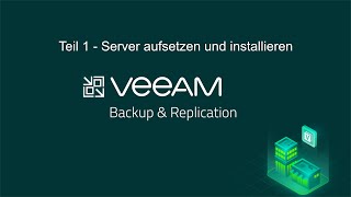 Veeam Backup amp Replication Teil 1  Server installieren [upl. by Yee]