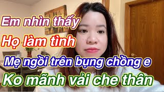 Chồng e làm tình với mẹ em nhiều lần rồi E nhìn thấy mà tay chân cứng đơ luôn [upl. by Idnar]