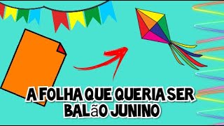 CONTAÇÃO DE HISTÓRIA A FOLHA QUE QUERIA SER UM BALÃO JUNINO [upl. by Einna321]