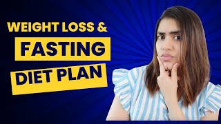 Intermittent Fasting Indian Diet Plan to lose 510 kgs fast  Fasting for stuck up weight [upl. by Oznohpla]