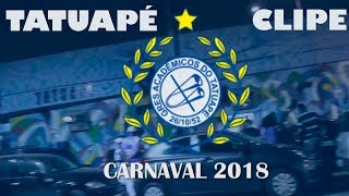 ACADÊMICOS DO TATUAPÉ 2018  SAMBA OFICIAL CLIPE [upl. by Armat]