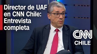 Director de UAF en CNNPrime  ENTREVISTA COMPLETA [upl. by Llertrac877]