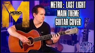 Metro Last Light Main Theme Guitar Cover by Andy Hillier [upl. by Enomor]