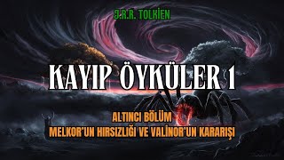 KAYIP ÖYKÜLER 1  Melkorun Hırsızlığı ve Valinorun Kararışı Tolkien  Orta Dünya Sesli Kitap [upl. by Puduns]