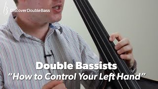 Double Bassists  How To Control Your Left Hand  Lesson With Geoff Chalmers [upl. by Leonerd]