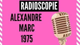 Alexandre Marc  1975 ● Jacques Chancel ● │ RADIOSCOPIE [upl. by Sirdna757]