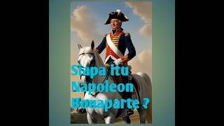 Siapa itu Napoleon Bonaparte history sejarah [upl. by Atinnor]