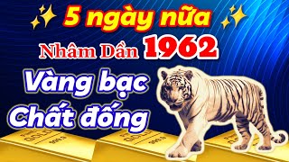 Sau năm ngày nữa Nhâm Dần 1962 phúc lộc ngập tràn vàng bạc chất chống Giàu có vang danh khắp chốn [upl. by Omora]