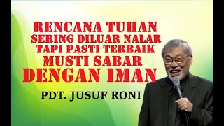 PDT JUSUF RONI  RENCANA TUHAN SERING DILUAR NALAR TAPI PASTI YG TERBAIK SABARLAH DNG IMAN [upl. by Rizika]