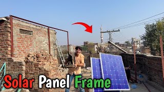 Solar Panel Ka Frame Banana Shuru Ho Gaye👍 [upl. by Oinota]