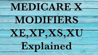 MEDICARE X MODIFIERS  XEXPXSXU Modifier Explained Replacement of 59 in some instances [upl. by Lleryt]